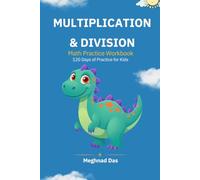 MULTIPLICATION & DIVISION: Math Practice Workbook, 120 Days of Practice for Kids (Mathematics practice workbook for kindergarten and 1st, 2nd grade)