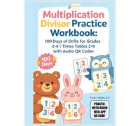 Multiplication Divisor Practice Workbook: 100 Days of Drills for Grades 2-4 | Times Tables 2-9 with Audio QR Codes (Children)