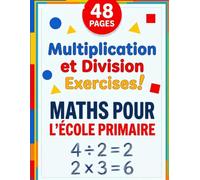 Multiplication et Division : Cahier de Maths pour Enfants de 6 à 10 ans CE1-CE2: 48 pages d'exercices progressifs pour maîtriser les tables - CP, CE1, CE2