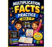 Multiplication Facts Practice Ages 7-9: The Fun Math Workbook to Master Times Tables 0-12: Speed Drills, Challenges & Engaging Practice for Accuracy, Fluency, and Confidence