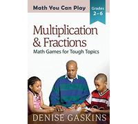 Multiplication & Fractions: Math Games for Tough Topics (Math You Can Play)
