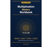 Multiplication Mastery Workbook: Grade 3: 500+ Practice Problems, Timed Tests, Word Problems and Visual Arrays A Step-by-Step Math Program for Ages 8-9 with Answer Key Included