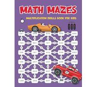 Multiplication Mazes - Math Drills Book for Kids: Exercises to Learn and Memorize Multiplication Table
