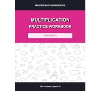 Multiplication Practice Workbook for Grade 4: 300+ Problems with Answer Key: Multi-Digit Multiplication, Timed Drills, and Word Problems for Kids Ages 9-10 (Master Math Workbooks)