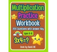 Multiplication Practice Workbook for Kids: 200 Equations with Answer Key | Elementary School Math Drill Book for Beginners (Book by Swati RK)