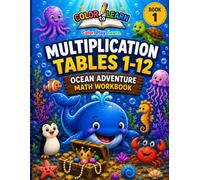 Multiplication Tables 1-12 for Kids: Ocean Adventure Math Workbook with Coloring Pages, Games, Puzzles, and Activities (Color to Learn)