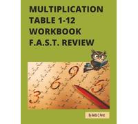 MULTIPLICATION TABLES 1-12 WORKBOOK F.A.S.T. REVIEW: Master the Times Tables with the F.A.S.T. System - Focus, Apply, Solve, Test for Grades 2-4 (Multiplication Tables 1-12 Collection)