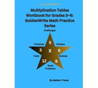 Multiplication Tables Workbook for Grades 3-6: GoldenWrite Math Practice Series: Practice · Quizzes · Tests · Division · Challenges · Word Problems. ... as a Reward . 8.5" x 11". 133 Pages