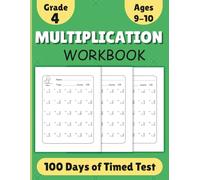 Multiplication Workbook 4th Grade: 100 Days of Timed Test for Ages 9-10, Answer Key Included