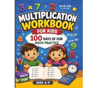 Multiplication Workbook For Kids: 100 Days of Fun Math Practice