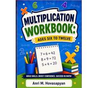 Multiplication Workbook for Kids Ages 6-12: Master Times Tables and Build Math Confidence with Progressive Practice Problems (Math Mastery Workbooks For All Ages)