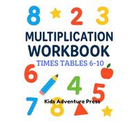 Multiplication Workbook: Times Tables 6-10 for kids - Math Practice Workbook
