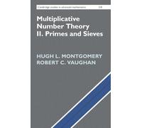 Multiplicative Number Theory II: Primes and Sieves: 218 (Cambridge Studies in Advanced Mathematics, Series Number 218)