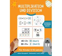 Multiplikation und division: für Kinder 8-10 Jahren: Mathe- Übungsheft. Mathematik 2. und 3. Klasse