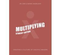 Multiplying: Creating a Culture of Disciple-Makers, STUDENT Edition