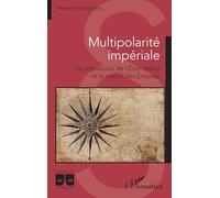 Multipolarité impériale: Le crépuscule de l’État-nation et le retour des Empires: Le crépuscule de l’Etat-nation et le retour des empires