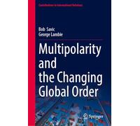 Multipolarity and the Changing Global Order (Contributions to International Relations)