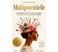 MULTIPOTENTIELLE: Comprendre enfin ton fonctionnement et cesser de lutter contre toi-même