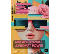 Multipotenziale & Prompt-Power: Besser prompten - interdisziplinär denken - berufliche Flexibilität stärken (Think Tank Shorts - Die kompakte HR-Wissensreihe)