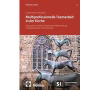 Multiprofessionelle Teamarbeit in der Kirche: Kooperation zwischen funktionaler Differenzierung und gemeinsamer Verantwortung