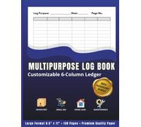 Multipurpose Column Data Tracking Logbook: Customizable 6-Column Ledger for Small Business Owners and Detailed Planning