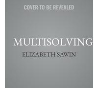 Multisolving: Creating Systems Change in a Fractured World