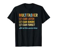 Multitarea Puedo escuchar Ignorar y olvidar todo a la vez Divertido Camiseta