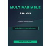 Multivariable analysis: Funktionen mehrerer variablen - 200 Gelöste progressive übungen
