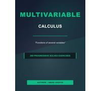 Multivariable calculus: Functions of several variables - 200 Progressive solved exercises