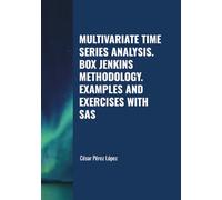 MULTIVARIATE TIME SERIES ANALYSIS. BOX JENKINS METHODOLOGY. EXAMPLES AND EXERCISES WITH SAS