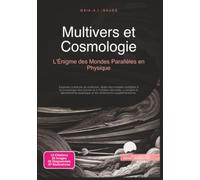Multivers et Cosmologie: L'Énigme des Mondes Parallèles en Physique
