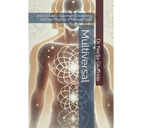 Multiversal: Astral States, Quantum Dreaming, and the Physics of Human Light