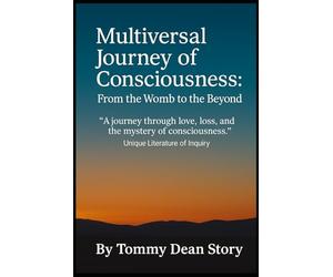 Multiversal Journey of Consciousness: From the Womb to the Beyond