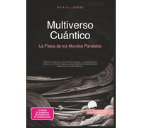 Multiverso Cuántico: La Física de los Mundos Paralelos
