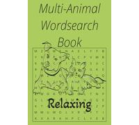 Multy-Animal Wordsearch Book: 50 Puzzles of different animals for all ages,fun and relaxation whenever you want anywhere you go