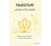 MulyiFloW - carnet d'été guidé: 90 jours pour t'écouter, te recentrer et t'accompagner en douceur