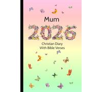 Mum 2026 Christian Diary with Bible Verses: 6 x 9 Planner, A Week to View, Weekly Scriptures, Space for Appointments, Renewals, Reminders, Birthdays, Reflection & Weekend Plans