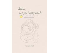 Mum, are you happy now?: A gentle reflection on early motherhood | a quiet book for mums in the middle of it all (Things My Children Say)