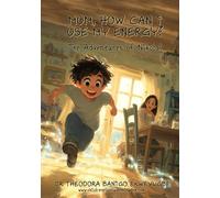 MUM, HOW CAN I USE MY ENERGY?: A Kids Story About Energy, Self Control, and Learning to Use Their Gifts Wisely (The Adventures of Nikolai)
