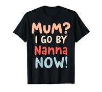 Mum? I Go By Nanna Now - Diseño divertido de abuela Camiseta