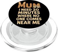 Mum I Need 20 Minutes Where Nobody Interrupts Madre Humor PopSockets PopGrip para MagSafe