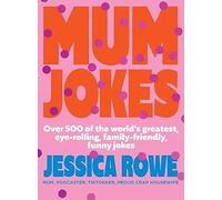 Mum Jokes: Over 500 of the world's greatest, eye-rolling, family-friendly, funny jokes