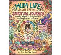 Mum Life Is An Effing Spiritual Journey Colouring Book