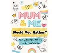 Mum & Me Would You Rather?: A Fun & Meaningful Activity Book for Kids & Parents to Share Together