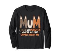 Mum Needs 20 Minutes Alone Frase Divertida Mamá Humor Manga Larga
