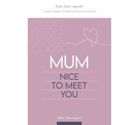 Mum, Nice to Meet You: A guided memory journal with 100 thoughtful questions to capture your mum’s story, preserve family memories, and create a timeless keepsake (Time Capsule Collection)