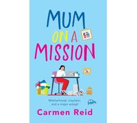 Mum on a Mission: A laugh-out-loud, chaotic and uplifting women’s fiction read from Carmen Reid for 2025