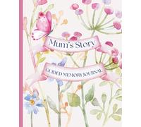 Mum’s Story A Guided Memory Journal for Families: Full colour interior with forget-me-nots & pink butterflies, 150 questions and 2 sentimental poems.