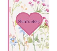 Mum’s Story: A Memory Journal for Families: Full colour interior with forget-me-nots & pink butterflies, 150 questions and 2 sentimental poems.