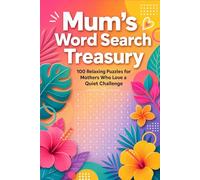Mum’s Word Search Treasury: 100 Relaxing Puzzles for Mothers Who Love a Quiet Challenge